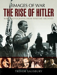 Cover image: The Rise of Hitler: Rare Photographs from Wartime Archives 9781473822184