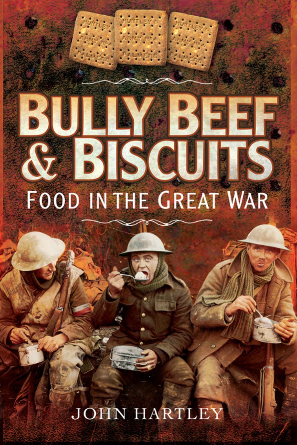 Bully Beef and Biscuits: Food in the Great War