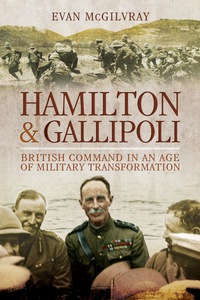 Cover image: Hamilton and Gallipoli: British Command in the Age of Military Transformation 9781781590768