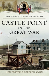 Cover image: Castle Point in the Great War 9781473823112