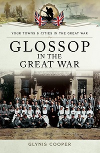表紙画像: Glossop in the Great War 9781473821712