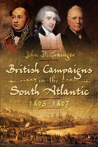 Cover image: British Campaigns in the South Atlantic 1805-1807 9781783463640