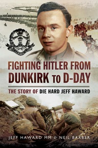Cover image: Fighting Hitler from Dunkirk to D-Day: The Story of Die Hard Jeff Haward 9781473826991