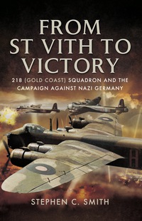صورة الغلاف: From St Vith to Victory: 218 (Gold Coast) Squadron and the Campaign Against Nazi Germany 9781473835054
