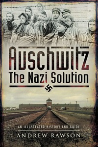 Cover image: Auschwitz: The Nazi Solution 9781473827981