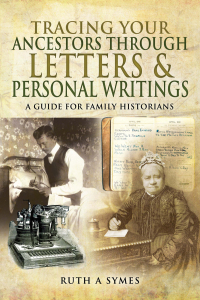 صورة الغلاف: Tracing Your Ancestors Through Letters & Personal Writings 9781473855434
