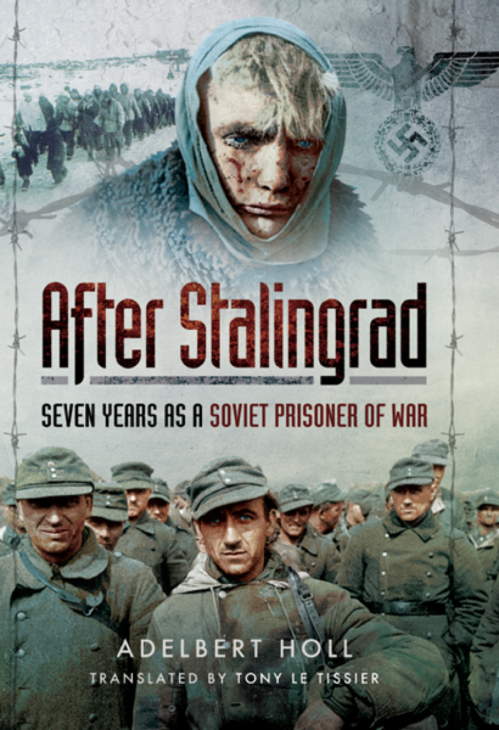 After Stalingrad Seven Years as a Soviet Prisoner of War