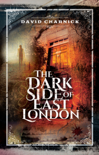 صورة الغلاف: The Dark Side of East London 9781473856448
