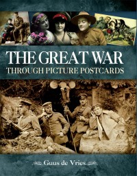 صورة الغلاف: The Great War Through Picture Postcards 9781473856684