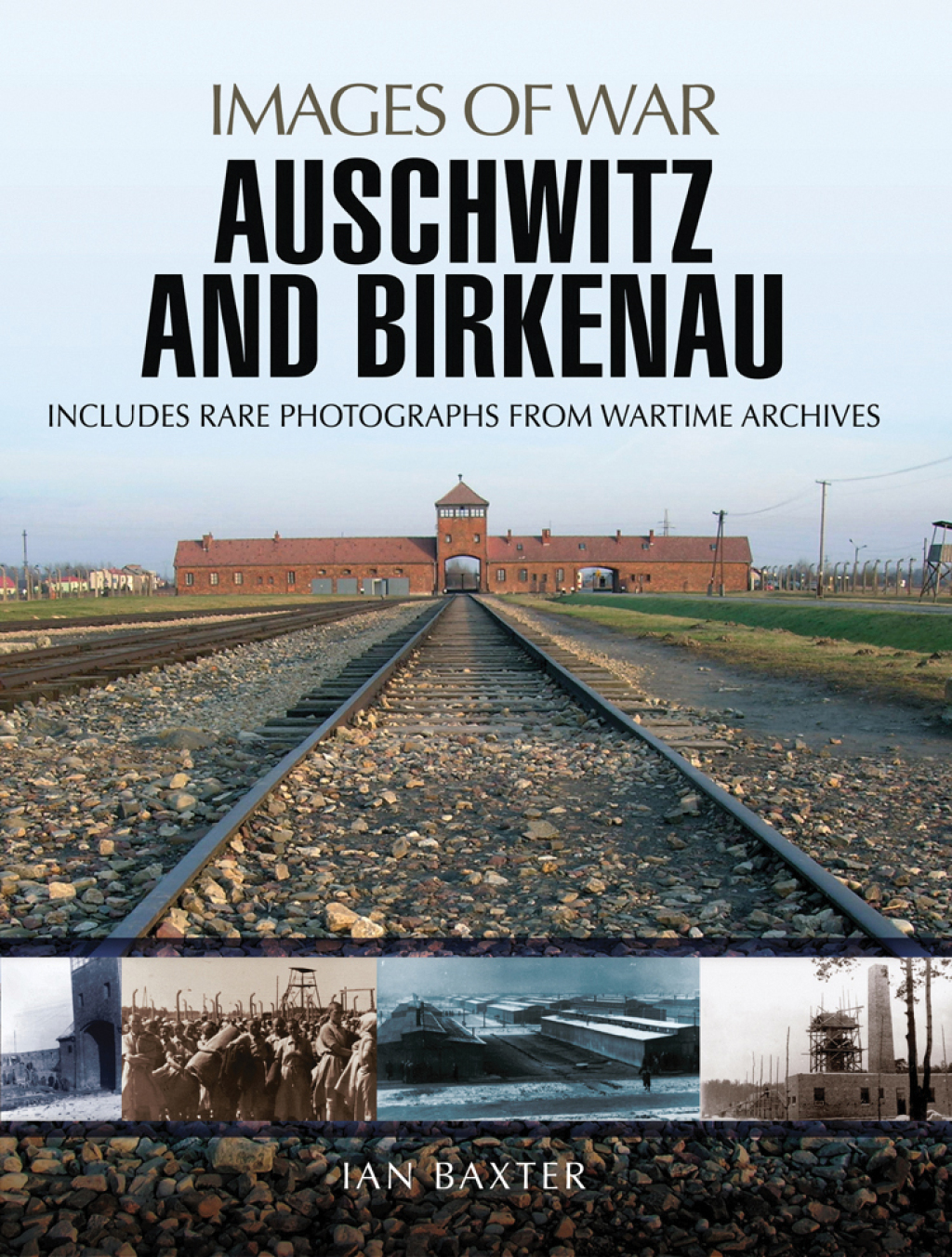 Auschwitz and Birkenau Rare Photographs from Wartime Archives