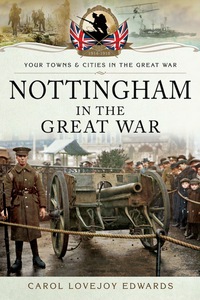 صورة الغلاف: Nottingham in the Great War 9781783831906