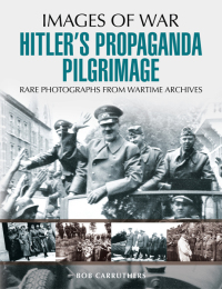 Cover image: Hitler's Propaganda Pilgrimage 9781473833500
