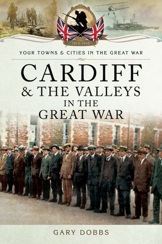 Cover image: Cardiff and the Valleys in the Great War 9781783463558