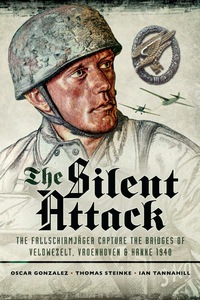 Imagen de portada: The Silent Attack: The Taking of the Bridges at Veldwezelt, Vroenhoven and Kanne in Belgium by German Paratroops, 10 May 1940 9781781593851