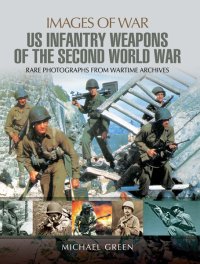 صورة الغلاف: United States Infantry Weapons of the Second World War 9781473827226