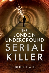 Cover image: The London Underground Serial Killer 9781473827325