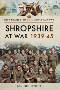 Cover image: Shropshire at War, 1939–45 9781473858961