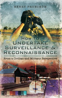 Cover image: How to Undertake Surveillance and Reconnaissance: From a Civilian and Military Perspective 9781473833876