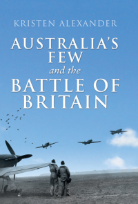 Imagen de portada: Australia's Few and the Battle of Britain 9781473833791