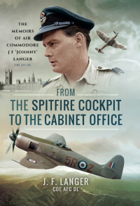Cover image: From the Spitfire Cockpit to the Cabinet Office 9781473860049