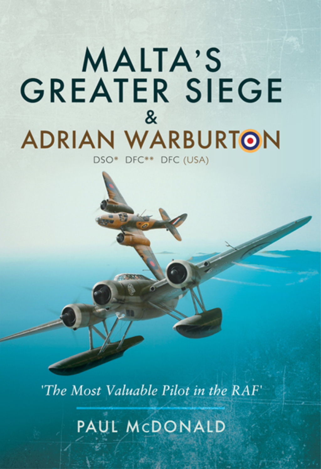 Malta’s Greater Siege & Adrian Warburton DSO* DFC** DFC (USA)
