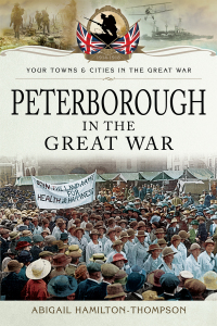 Cover image: Peterborough in the Great War 9781473860124