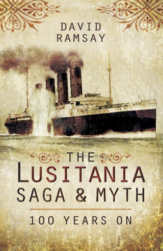 Titelbild: The Lusitania Saga & Myth 9781473821767