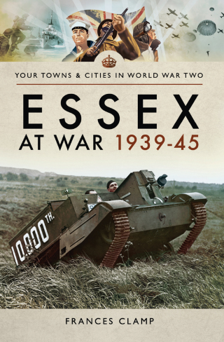 Cover image: Essex at War, 1939–45 9781473860414