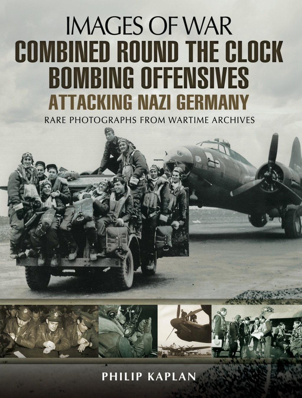 Combined Round the Clock Bombing Offensive: Attacking Nazi Germany: Rare Photographs from Wartime Archives (eBook)