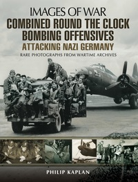 Imagen de portada: Combined Round the Clock Bombing Offensive: Attacking Nazi Germany: Rare Photographs from Wartime Archives 9781783463046