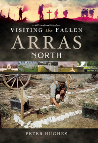 Omslagafbeelding: Visiting the Fallen: Arras North 9781473825567