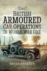 Cover image: British Armoured Car Operations in World War I 9781473861183