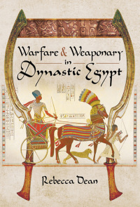 Omslagafbeelding: Warfare & Weaponry in Dynastic Egypt 9781473823556