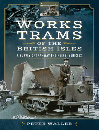 Cover image: Works Trams of the British Isles 9781473862234
