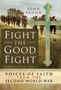 Omslagafbeelding: Fight the Good Fight: Voices of Faith from the Second World War 9781473862395
