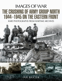 Imagen de portada: The Crushing of Army Group North 1944–1945 on the Eastern Front 9781473862555
