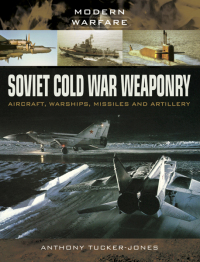 Omslagafbeelding: Soviet Cold War Weaponry: Aircraft, Warships, Missiles and Artillery 9781473823617