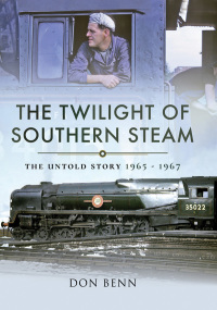 صورة الغلاف: The Twilight of Southern Steam 9781473863064