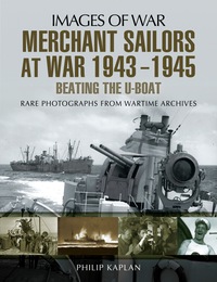 Imagen de portada: Merchant Sailors at War 1943-1945: Beating the U-Boat: Rare Photographs from Wartime Archives 9781783463053