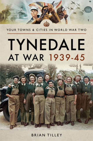 Cover image: Tynedale at War, 1939–1945 9781473863958