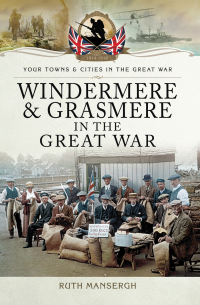 Omslagafbeelding: Windermere & Grasmere in the Great War 9781473864023