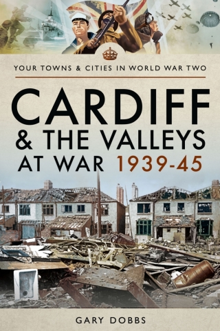 Cover image: Cardiff and the Valleys at War, 1939–45 9781473864610
