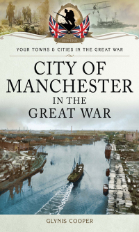 Imagen de portada: City of Manchester in the Great War 9781473837751