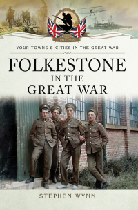 Titelbild: Folkestone in the Great War 9781473827929