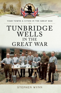 صورة الغلاف: Tunbridge Wells in the Great War 9781473833647