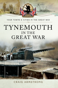 Cover image: Tynemouth in the Great War 9781473822078