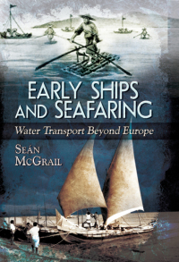 Omslagafbeelding: Early Ships and Seafaring: Water Transport Beyond Europe 9781473825598
