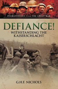 صورة الغلاف: Defiance!: Withstanding the Kaiserschlacht 9781473833562