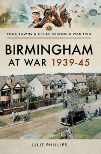 Imagen de portada: Birmingham at War, 1939–45 9781473866973