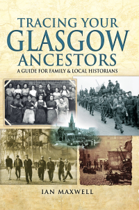 Cover image: Tracing Your Glasgow Ancestors 9781473867215